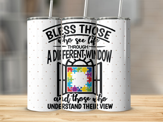 Bless Those Who See Life Through Different Window Tumbler