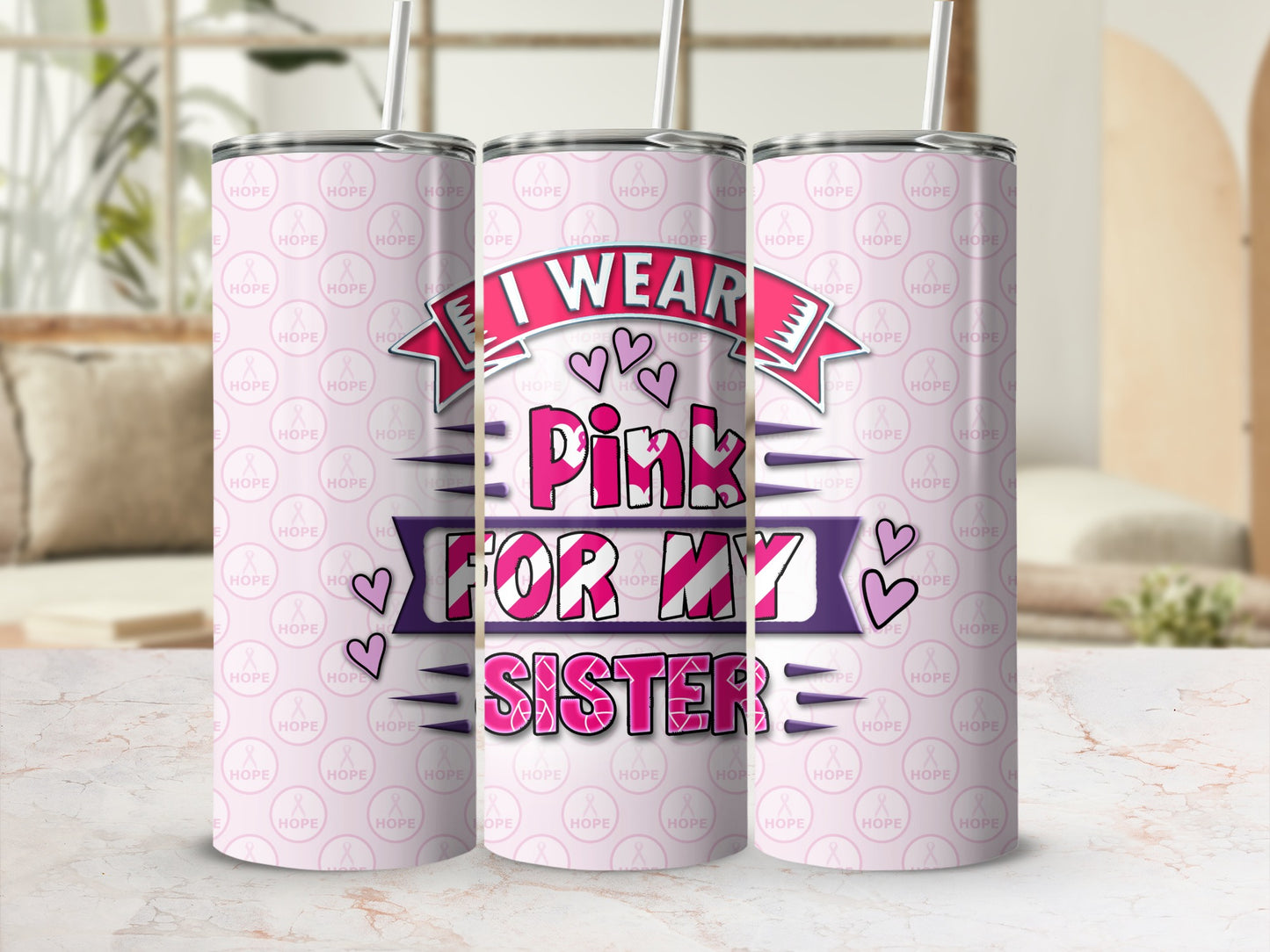 Pink tumbler with "I Wear Pink For My Sister" text and repeated "Hope" pattern.