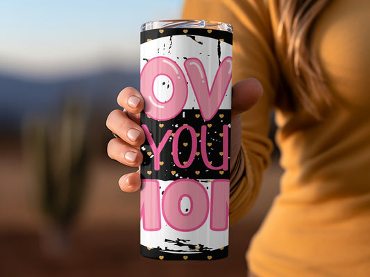 Love You Mom Insulated Tumbler Stainless Steel